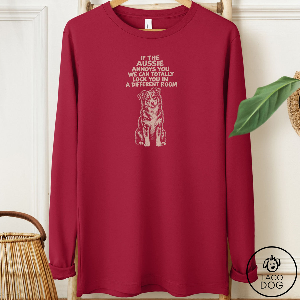 Australian Shepherd Annoys You Long Sleeve Tee Cardinal Taco-Dog