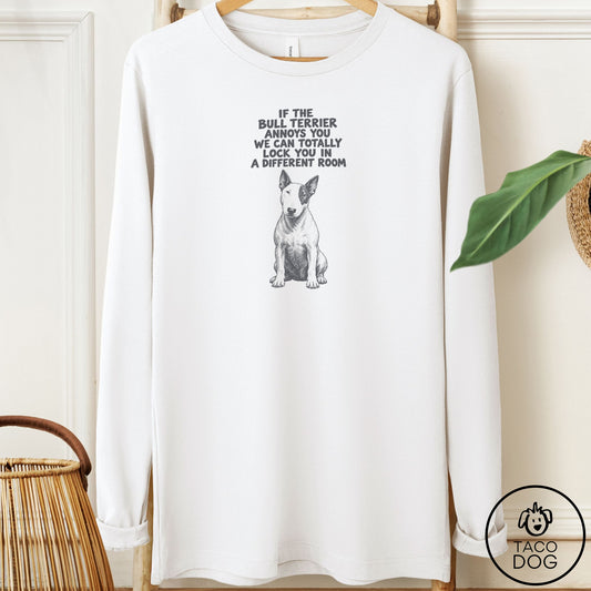 Bull Terrier Annoys You Long Sleeve Tee White Taco-Dog