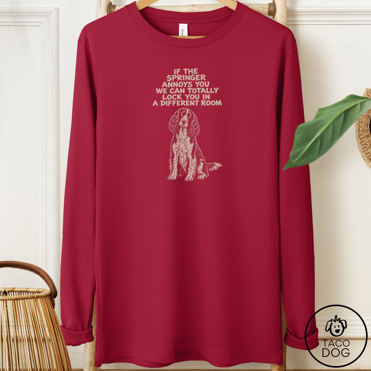 Springer Spaniel Annoys You Long Sleeve Tee Cardinal Taco-Dog