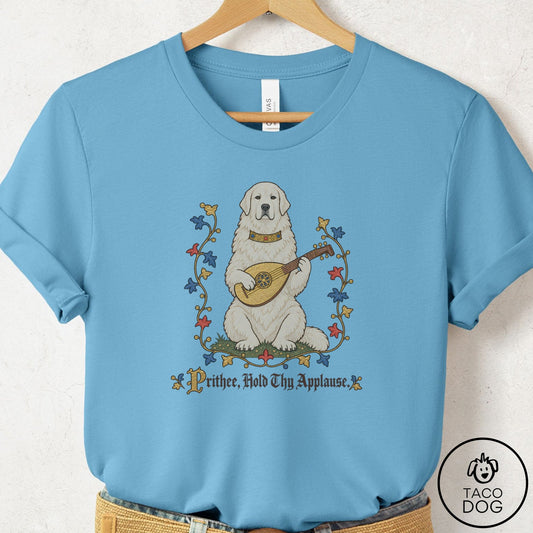 Great Pyrenees Hold Thy Applause T-Shirt Ocean Blue Taco-Dog