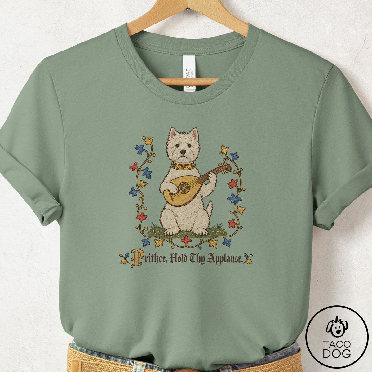 Westie Hold Thy Applause T-Shirt Sage Taco-Dog