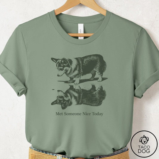 Corgi Met Someone Nice T-Shirt Sage Taco-Dog