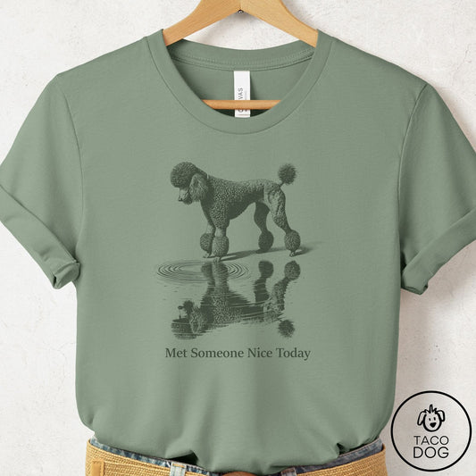 Poodle Met Someone Nice T-Shirt Sage Taco-Dog