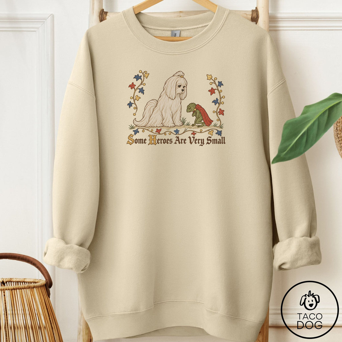 Maltese Some Heroes Are Very Small Sweatshirt Sand Taco-Dog