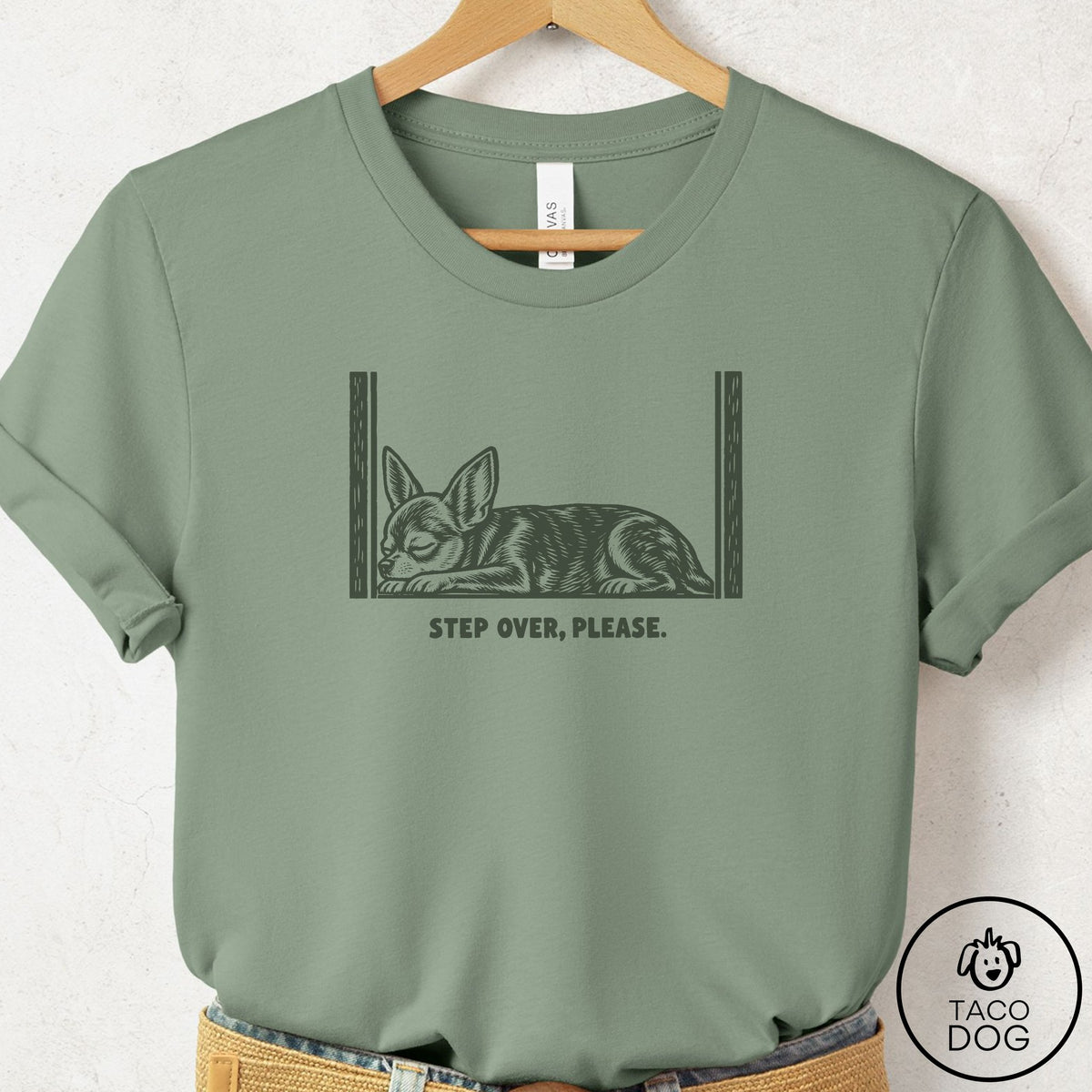 Chihuahua Step Over Please T-Shirt Sage Taco-Dog