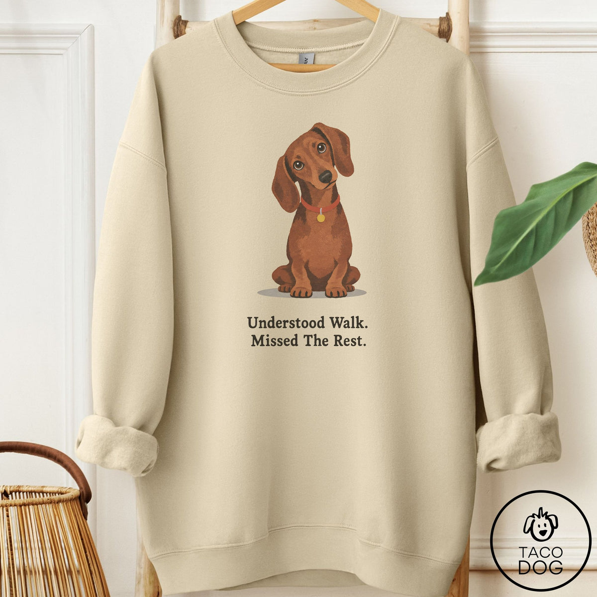 Dachshund Understood Walk Sweatshirt Sand Taco-Dog