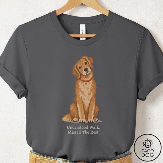 Golden Retriever Understood Walk T-Shirt Asphalt Taco-Dog