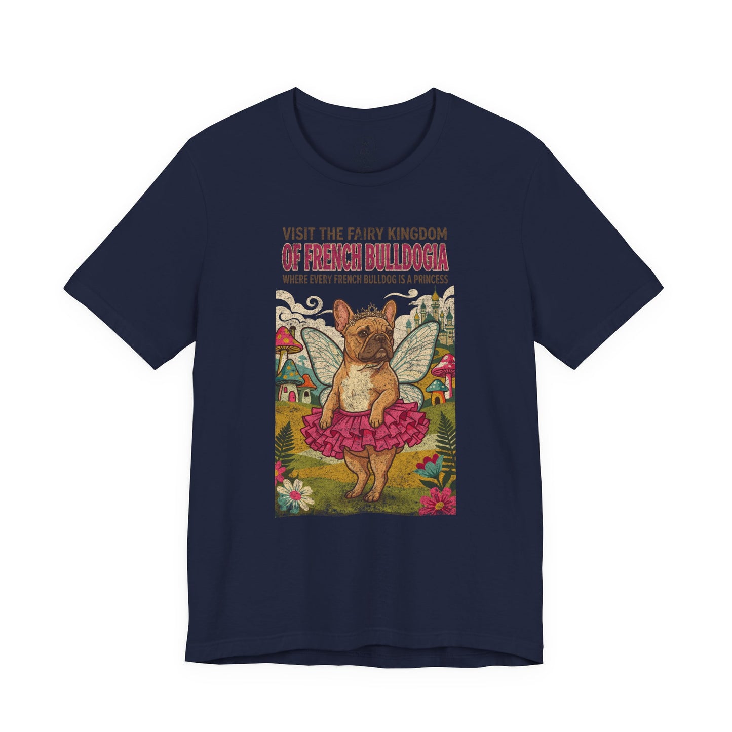 French Bulldog Frenchie Fairy Kingdom T-Shirt