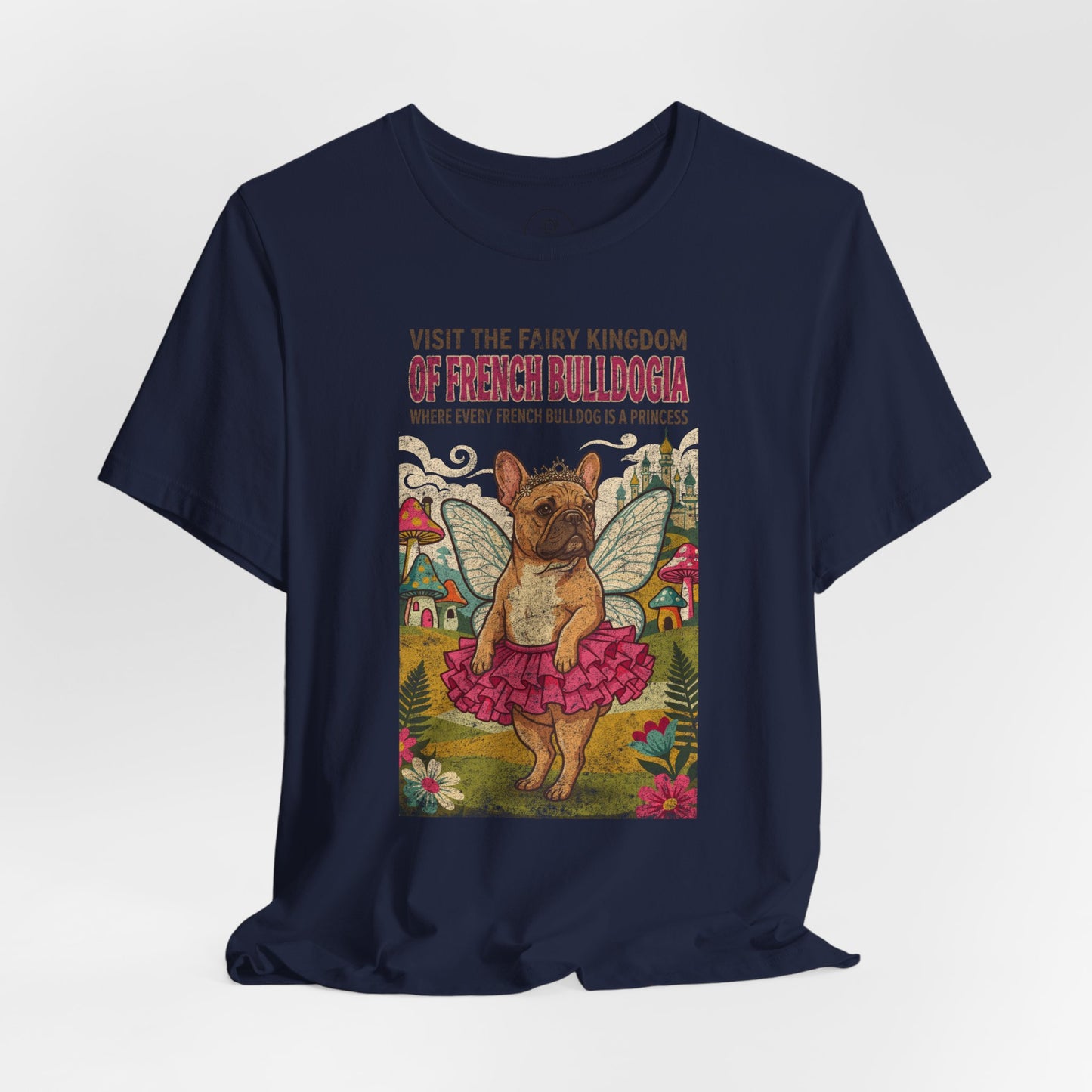 French Bulldog Frenchie Fairy Kingdom T-Shirt