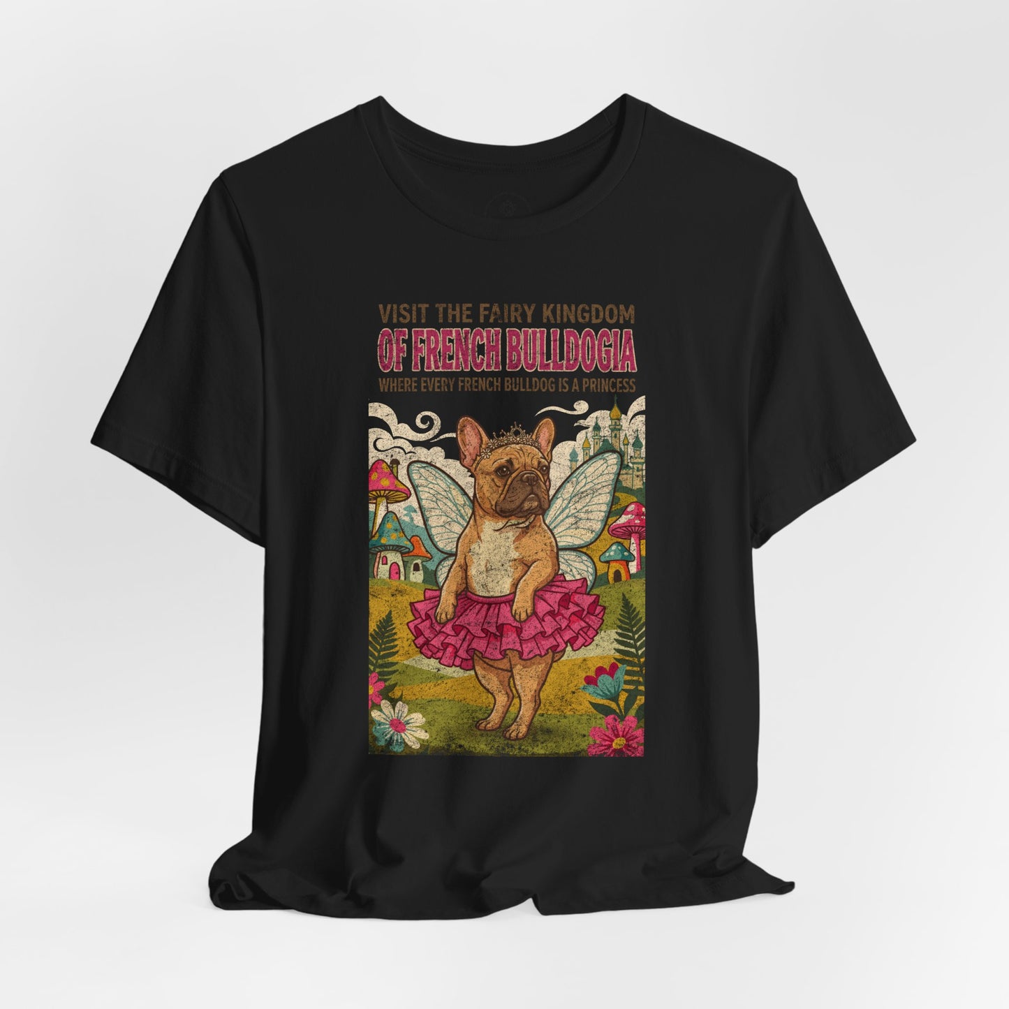 French Bulldog Frenchie Fairy Kingdom T-Shirt