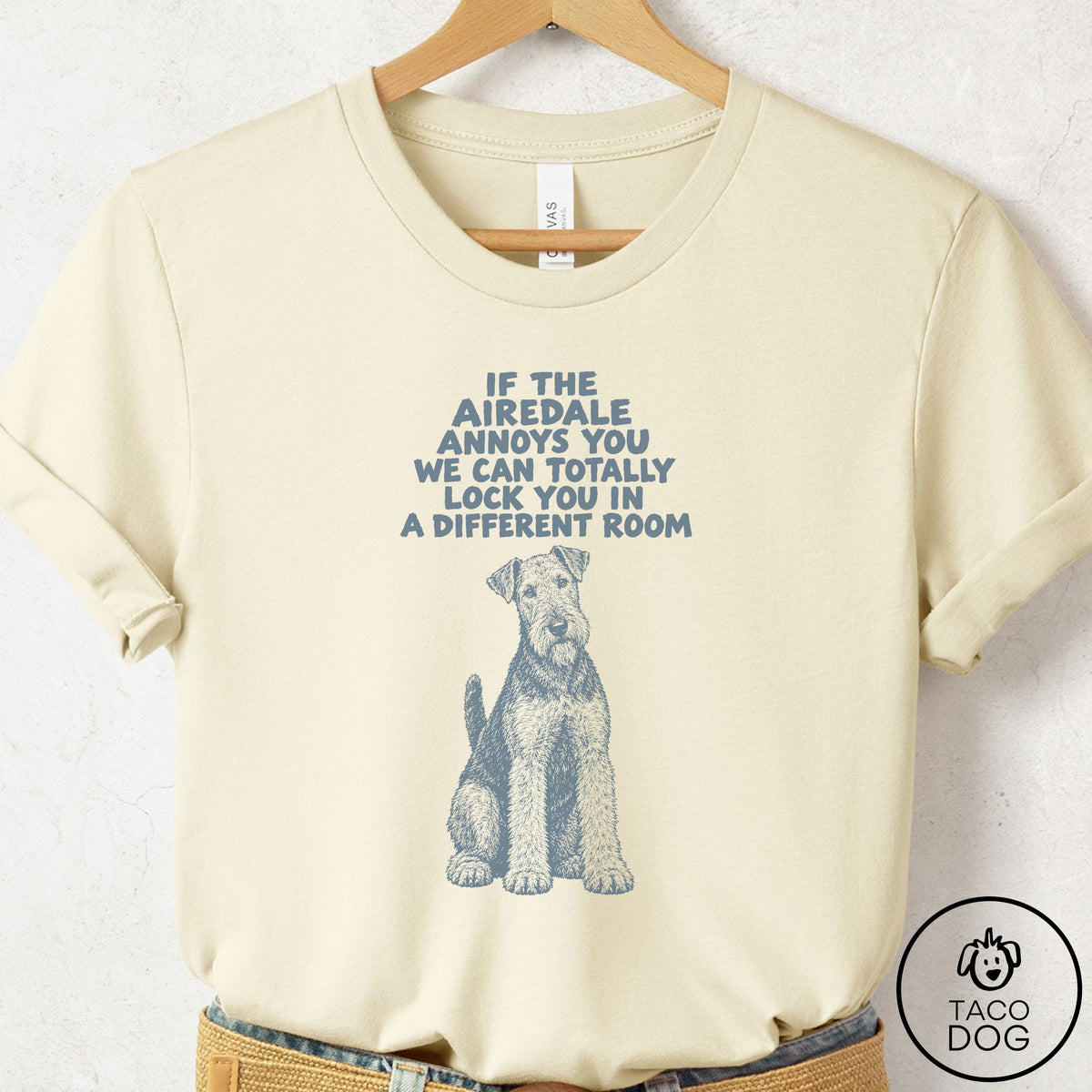 Airedale Annoys You T-Shirt Natural Taco-Dog
