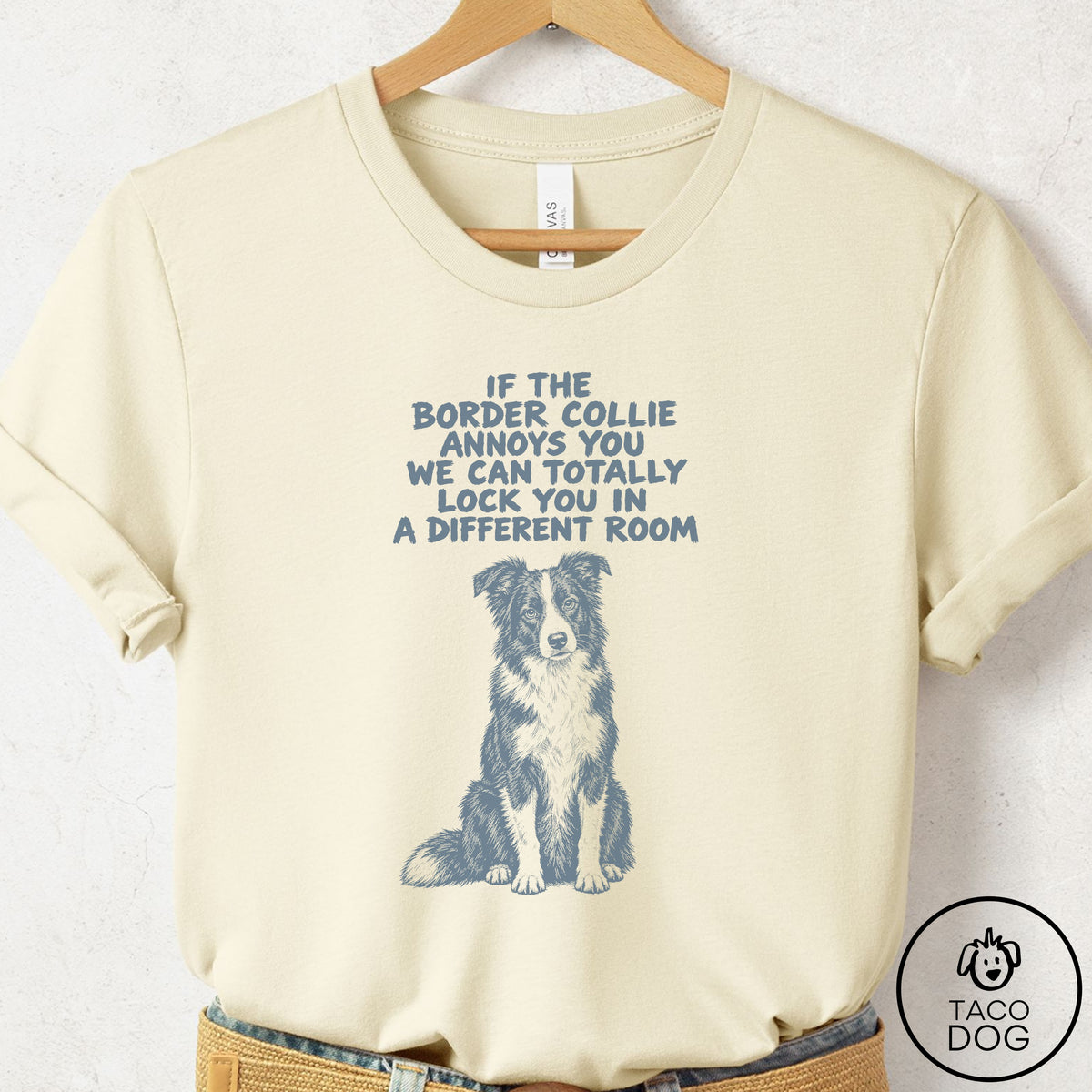 Border Collie Annoys You T-Shirt Natural Taco-Dog