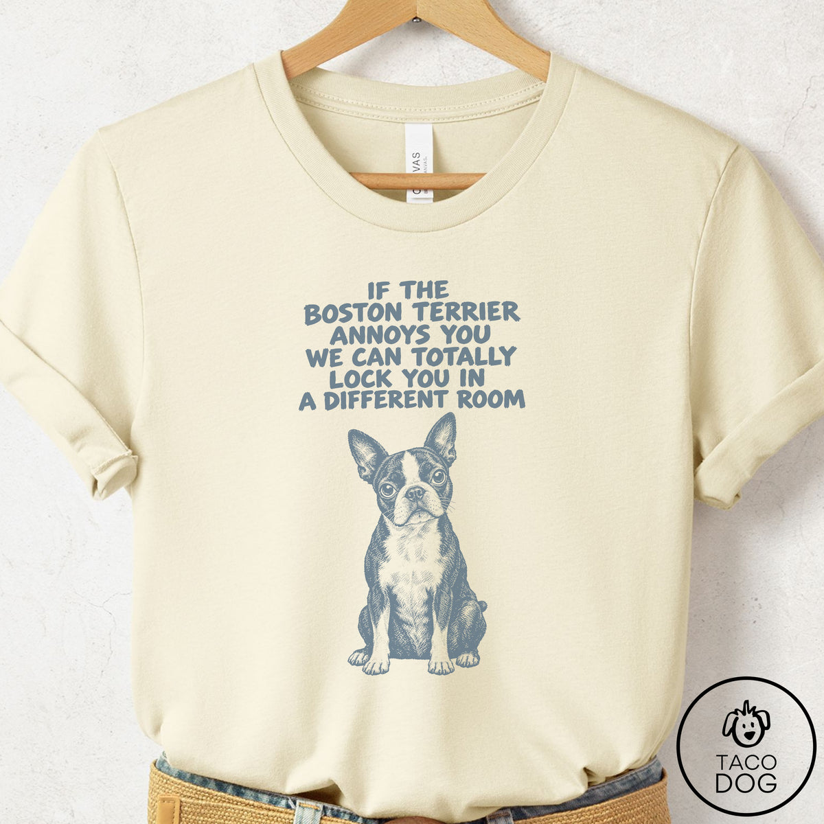 Boston Terrier Annoys You T-Shirt Natural Taco-Dog