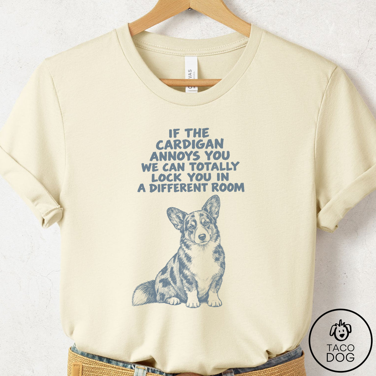 Cardigan Welsh Corgi Annoys You T-Shirt Natural Taco-Dog