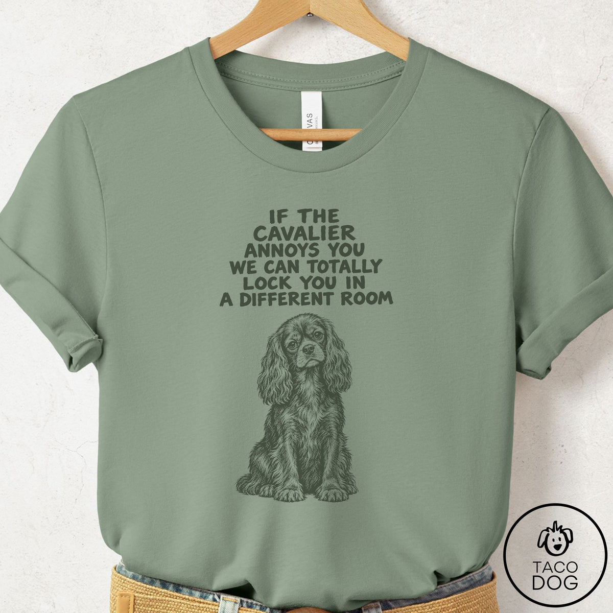 Cavalier King Charles Spaniel Annoys You T-Shirt Sage Taco-Dog