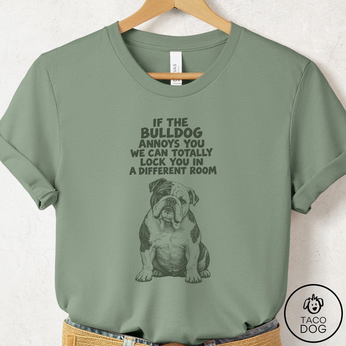 English Bulldog Annoys You T-Shirt Sage Taco-Dog