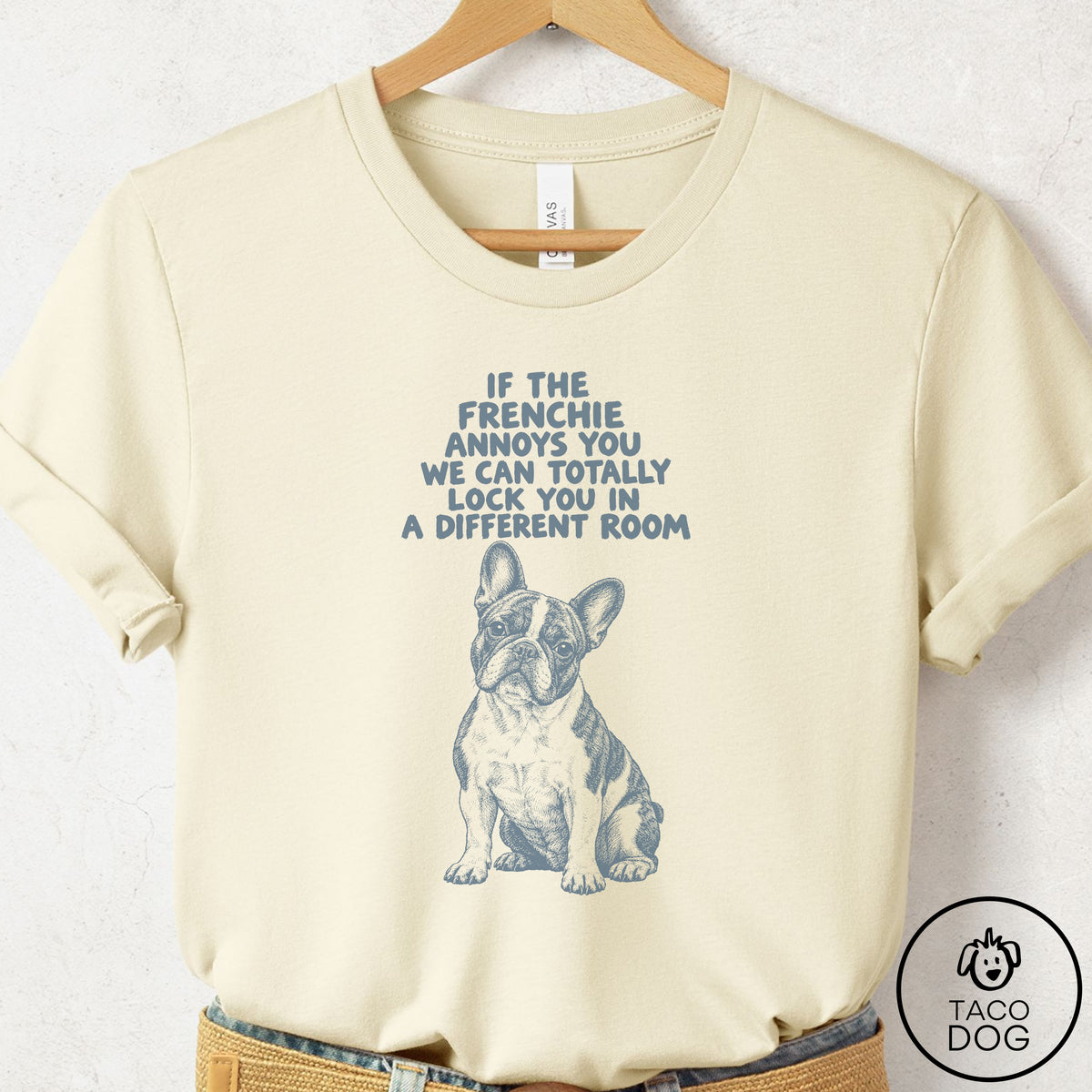 French Bulldog Frenchie Annoys You T-Shirt Natural Taco-Dog