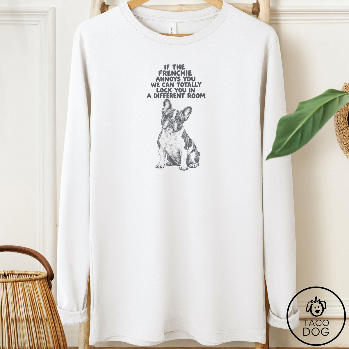 French Bulldog Frenchie Annoys You Long Sleeve Tee White Taco-Dog