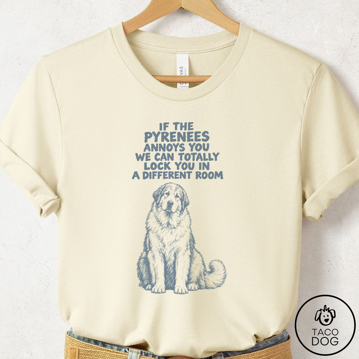 Great Pyrenees Annoys You T-Shirt Natural Taco-Dog