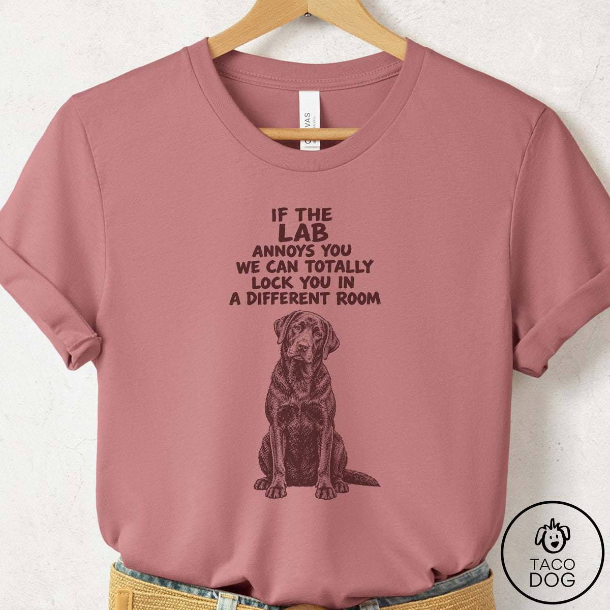 Labrador Retriever Annoys You T-Shirt Mauve Taco-Dog