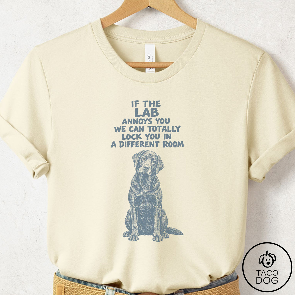Labrador Retriever Annoys You T-Shirt Natural Taco-Dog