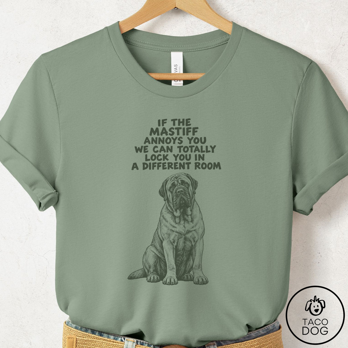 Mastiff Annoys You T-Shirt Sage Taco-Dog