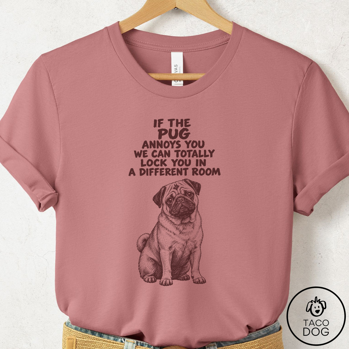 Pug Annoys You T-Shirt Mauve Taco-Dog