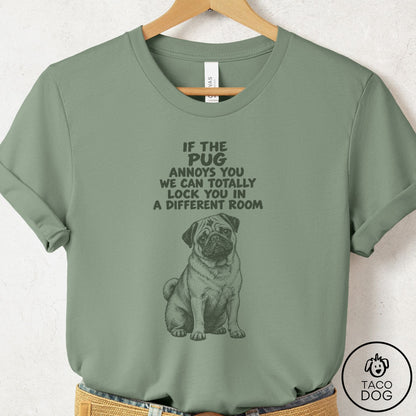 Pug Annoys You T-Shirt Sage Taco-Dog