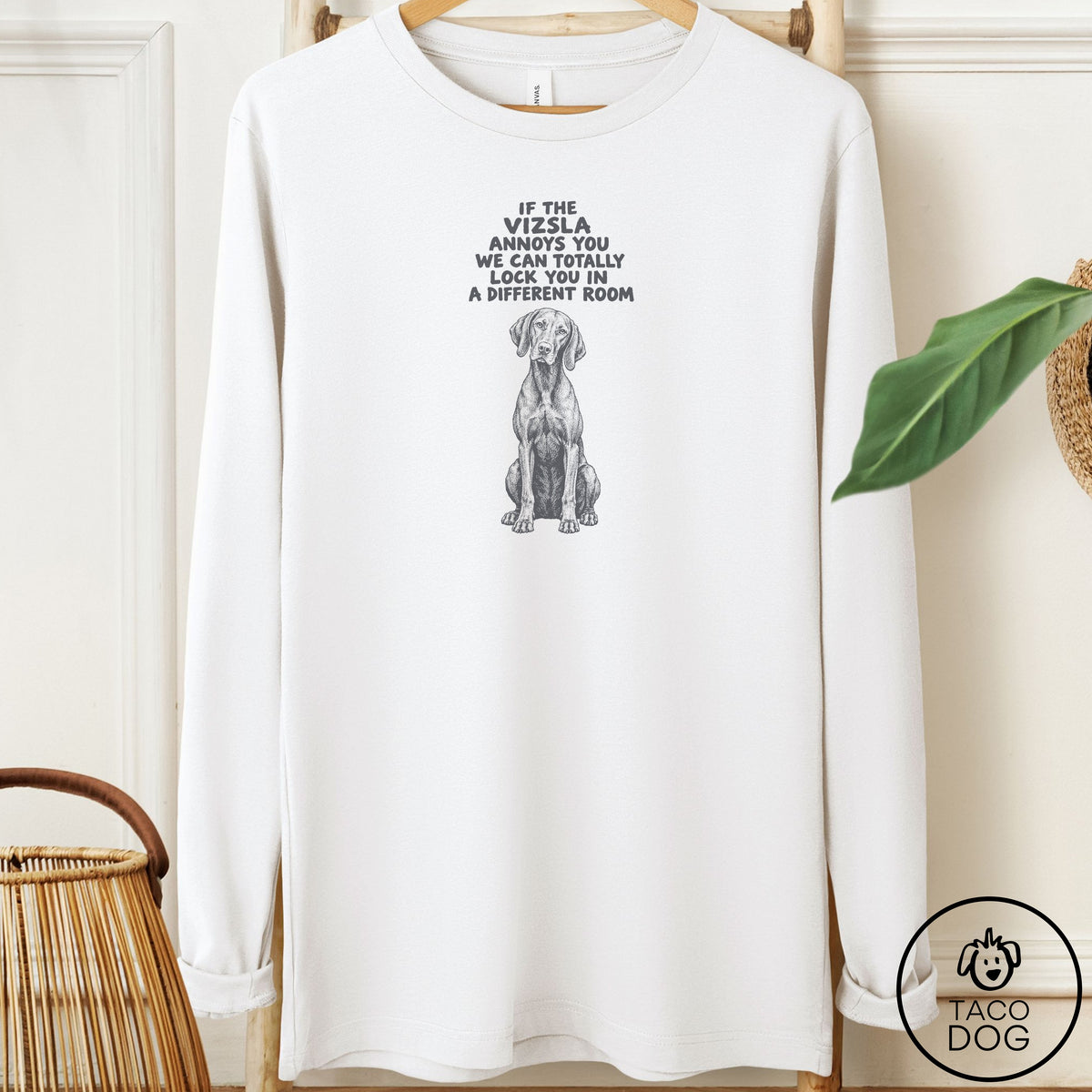 Vizsla Annoys You Long Sleeve Tee White Taco-Dog