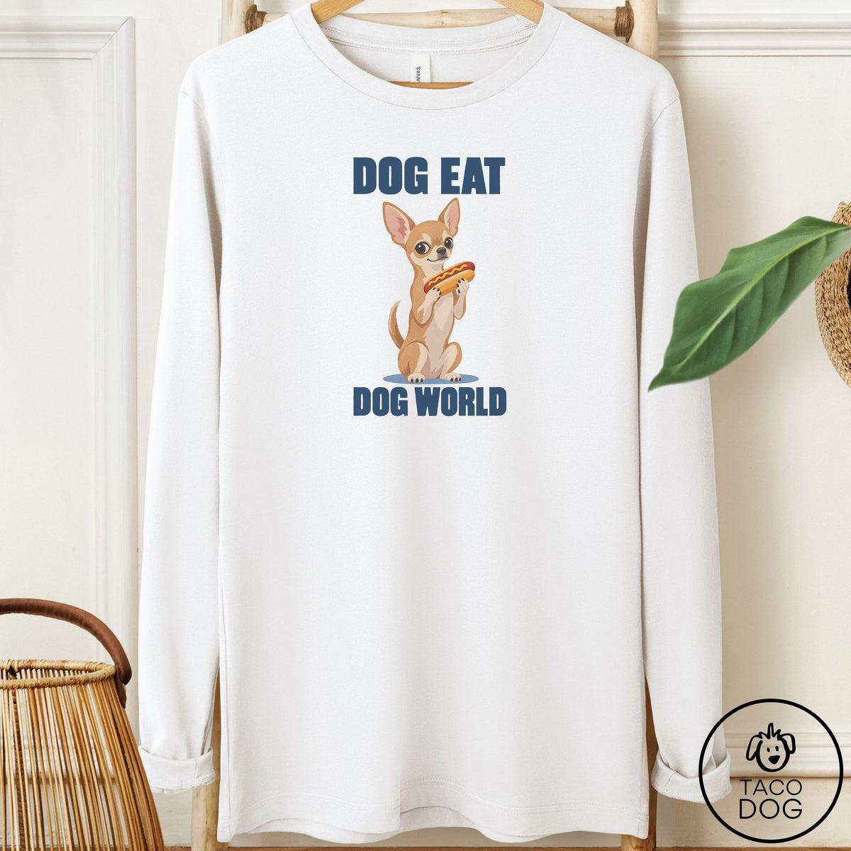 Chihuahua Dog Eat Dog Long Sleeve Tee White Taco-Dog