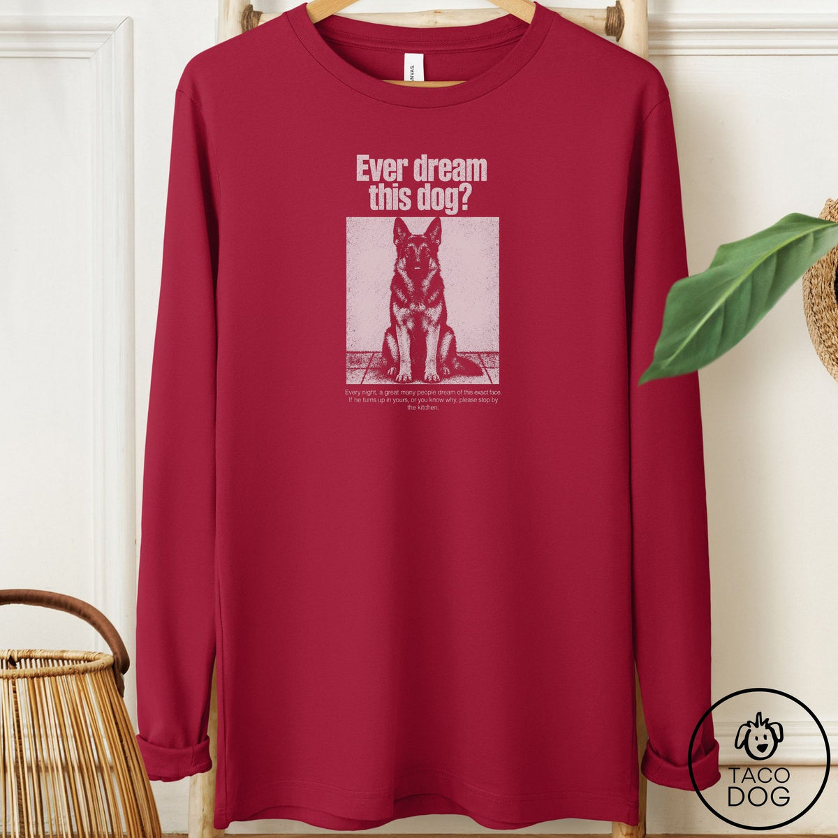 German Shepherd Ever Dream This Dog Long Sleeve Tee Cardinal Taco-Dog