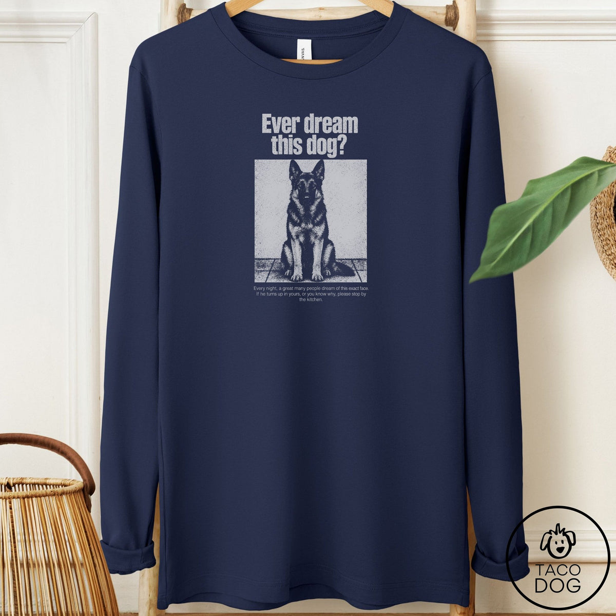 German Shepherd Ever Dream This Dog Long Sleeve Tee Navy Taco-Dog