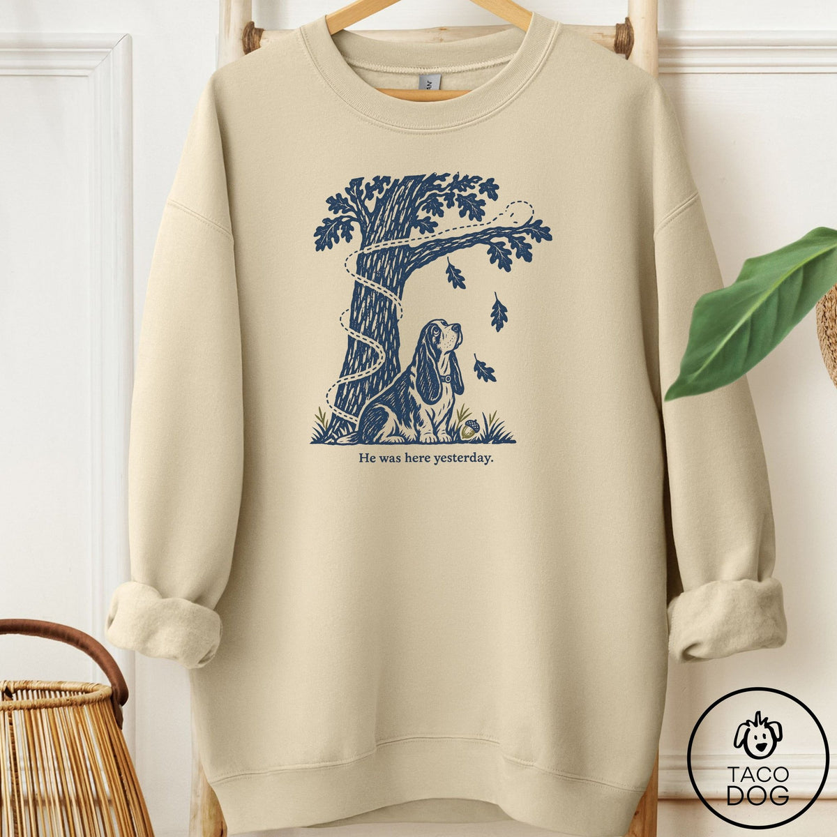 Basset Hound He Was Here Yesterday Sweatshirt Sand Taco-Dog