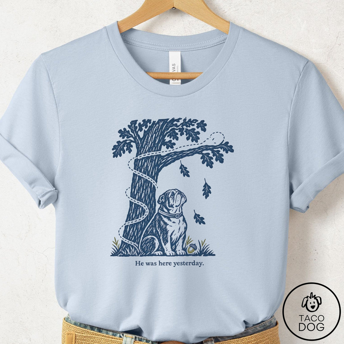 English Bulldog He Was Here Yesterday T-Shirt Light Blue Taco-Dog