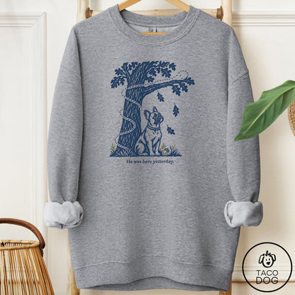 French Bulldog Frenchie He Was Here Yesterday Sweatshirt Graphite Heather Taco-Dog