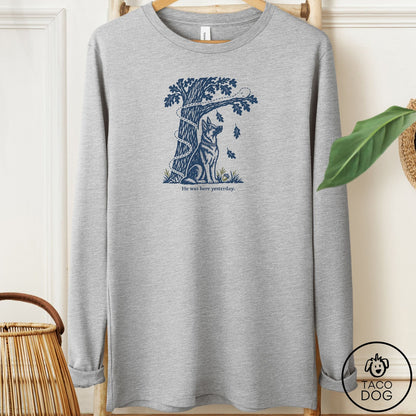 German Shepherd He Was Here Yesterday Long Sleeve Tee Athletic Heather Taco-Dog