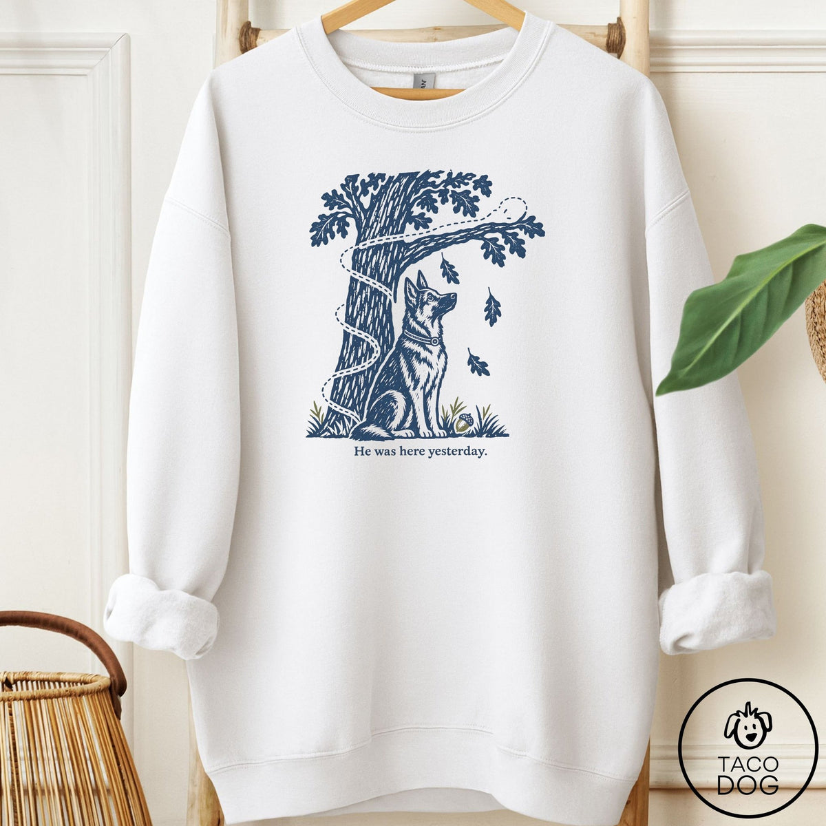 German Shepherd He Was Here Yesterday Sweatshirt White Taco-Dog