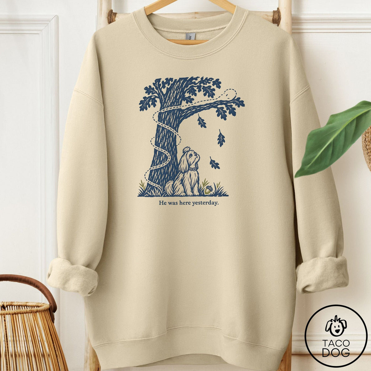 Maltese He Was Here Yesterday Sweatshirt Sand Taco-Dog