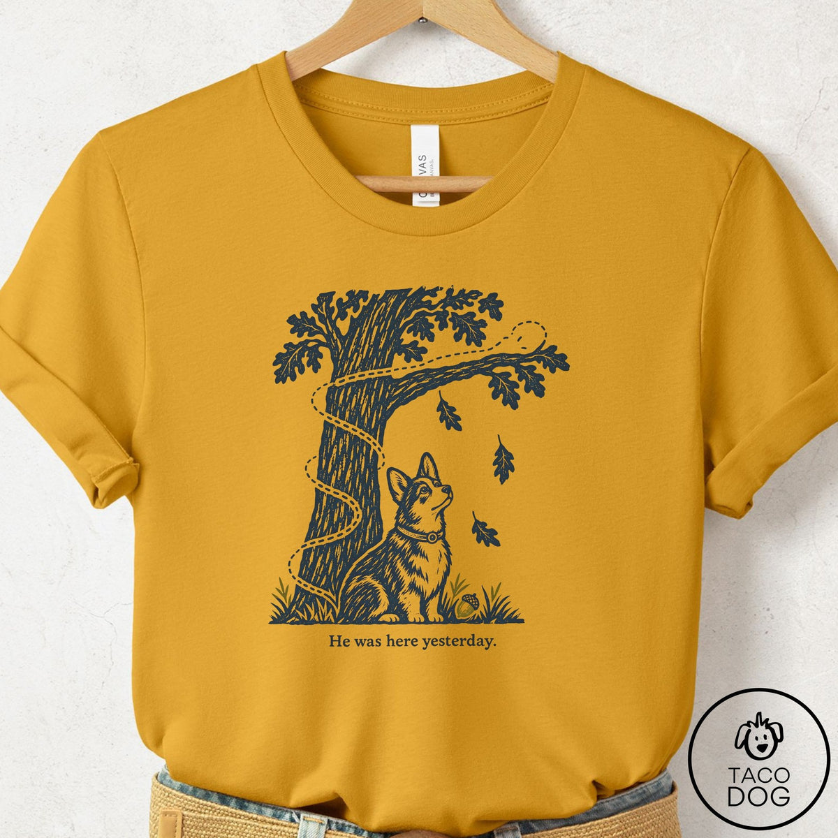 Corgi He Was Here Yesterday T-Shirt Mustard Taco-Dog