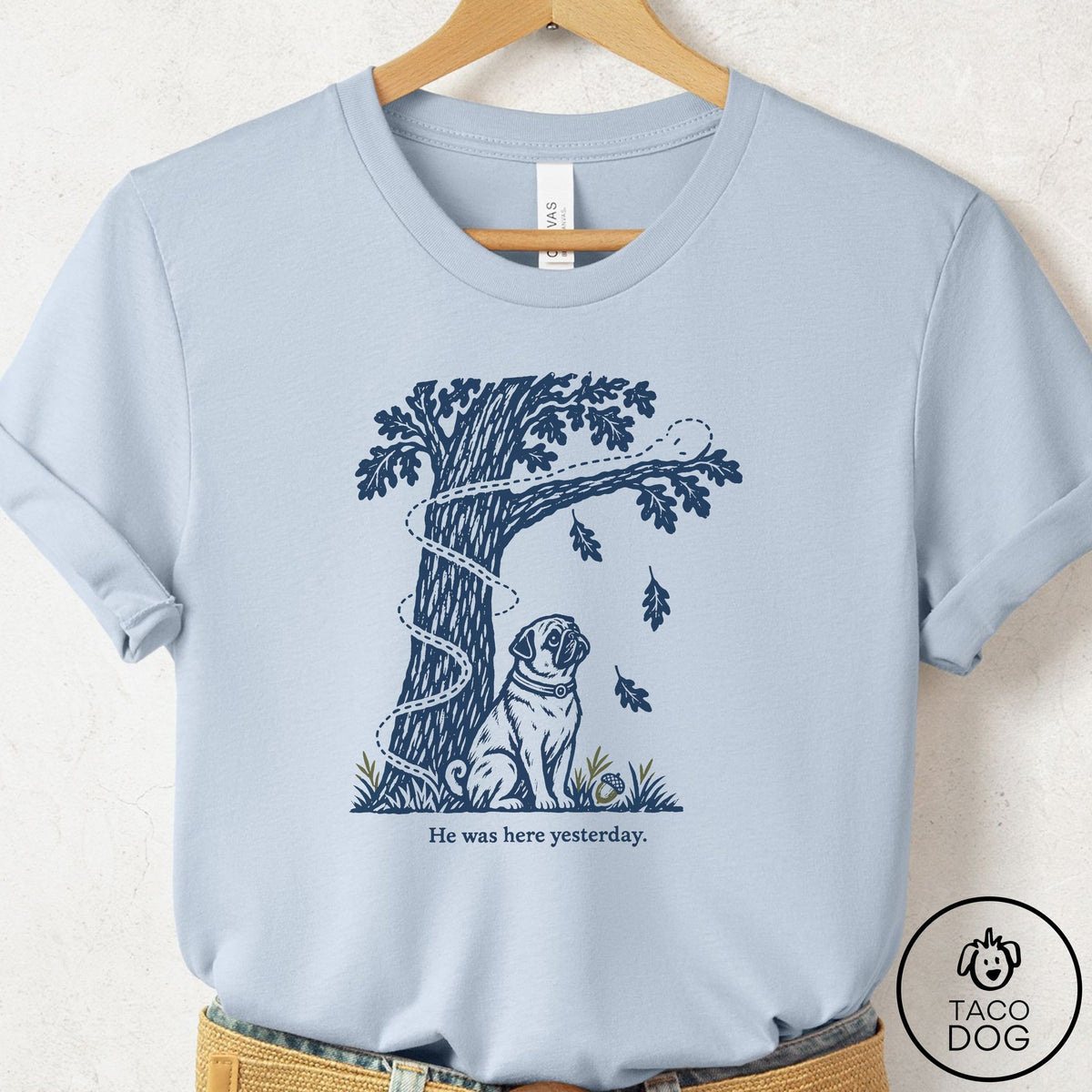 Pug He Was Here Yesterday T-Shirt Light Blue Taco-Dog