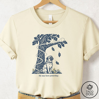 Pug He Was Here Yesterday T-Shirt Natural Taco-Dog