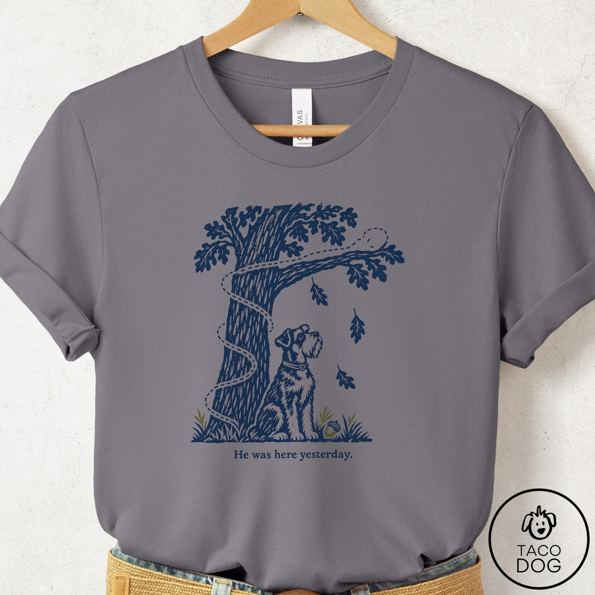 Schnauzer He Was Here Yesterday T-Shirt Storm Taco-Dog