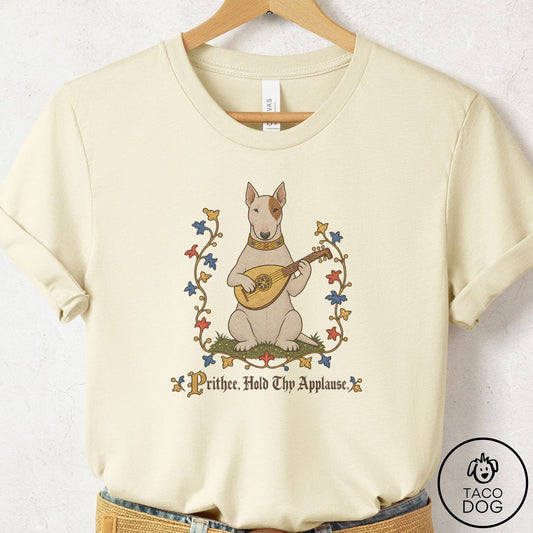Bull Terrier Hold Thy Applause T-Shirt Natural Taco-Dog
