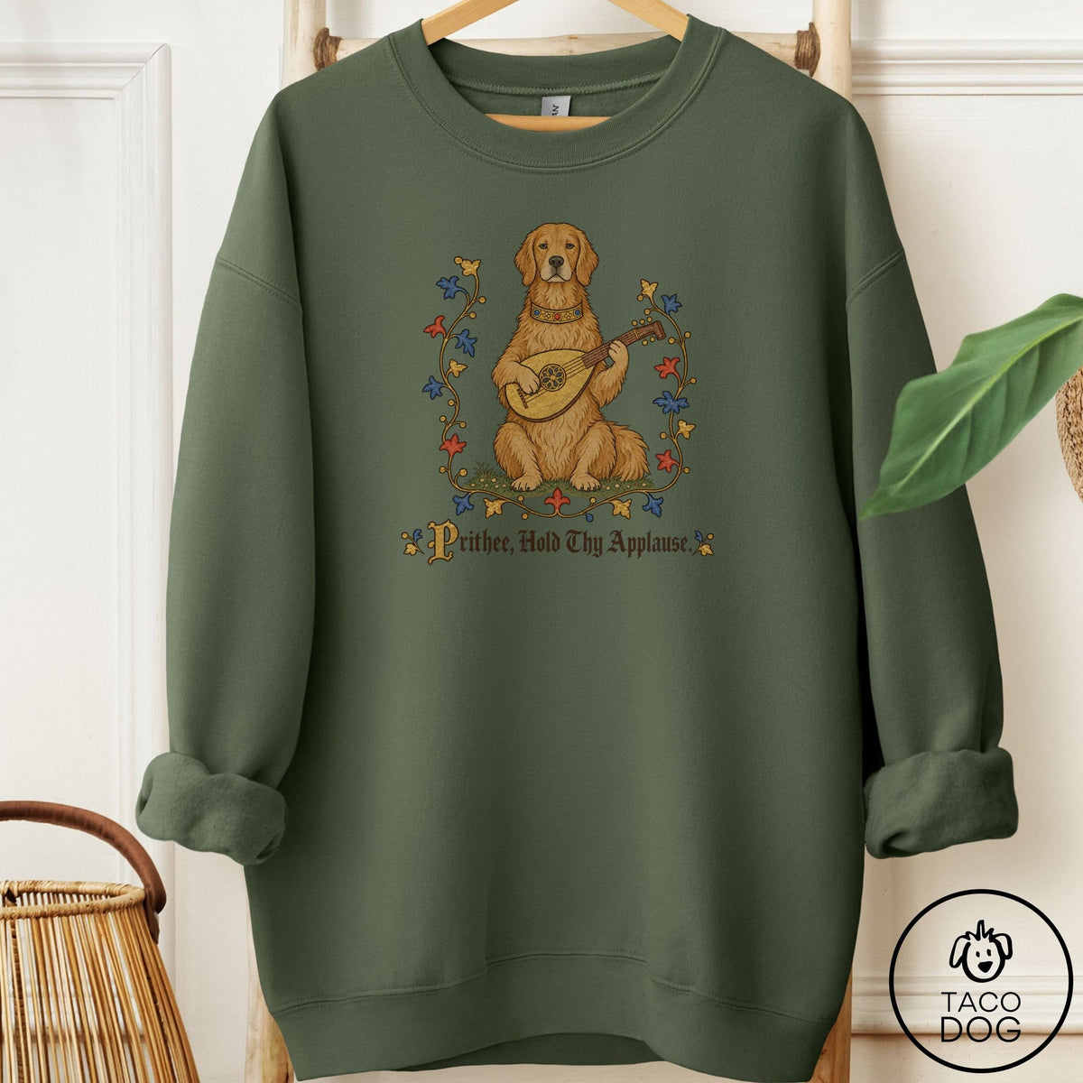 Golden Retriever Hold Thy Applause Sweatshirt Military Green Taco-Dog