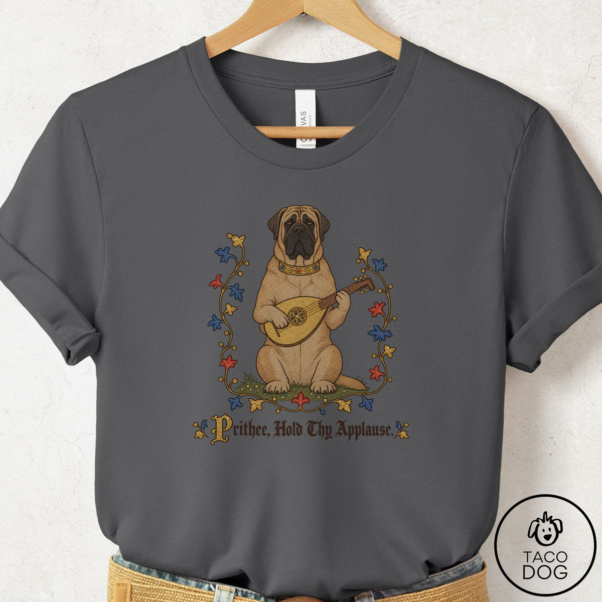 Mastiff Hold Thy Applause T-Shirt Asphalt Taco-Dog