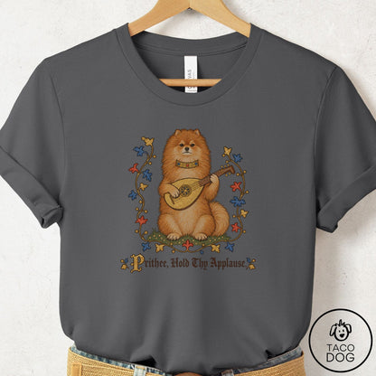 Pomeranian Hold Thy Applause T-Shirt Asphalt Taco-Dog