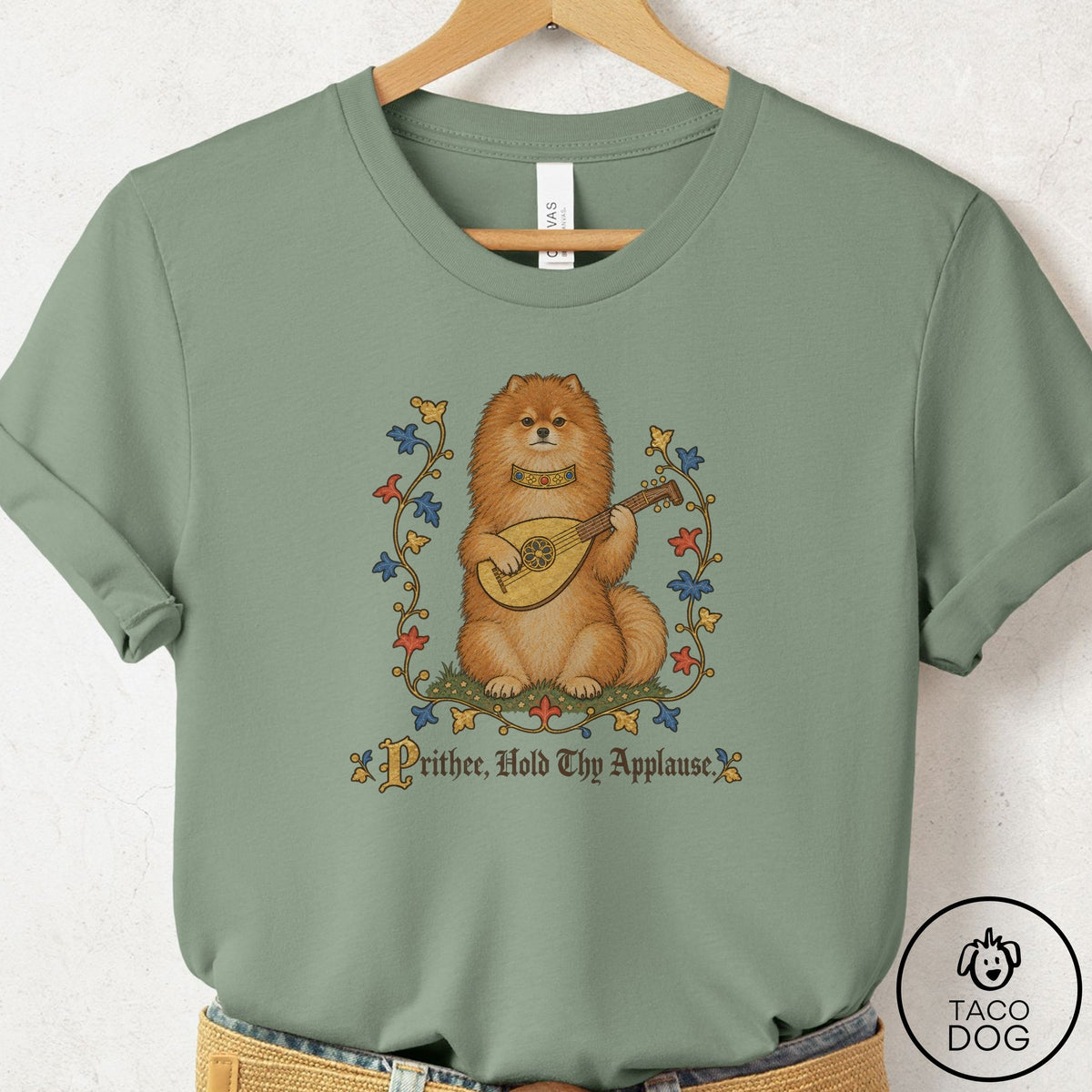 Pomeranian Hold Thy Applause T-Shirt Sage Taco-Dog