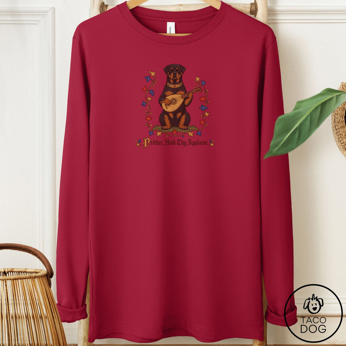 Rottweiler Hold Thy Applause Long Sleeve Tee Cardinal Taco-Dog