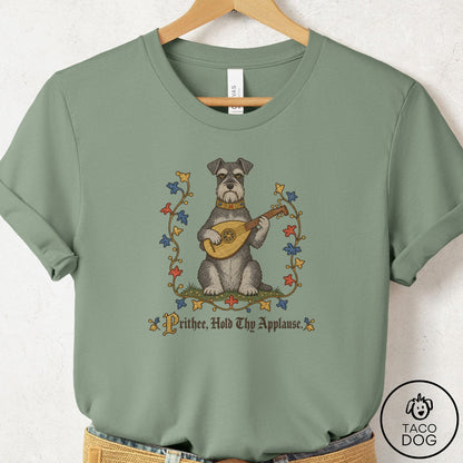 Schnauzer Hold Thy Applause T-Shirt Sage Taco-Dog