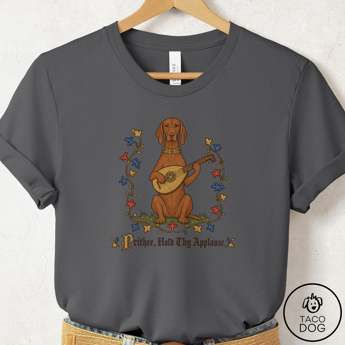 Vizsla Hold Thy Applause T-Shirt Asphalt Taco-Dog